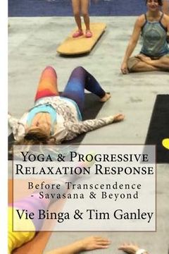 portada Yoga & Progressive Relaxation Response: Before Transcendence - Savasana & Beyond (in English)