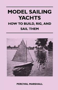 portada model sailing yachts - how to build, rig, and sail them (en Inglés)