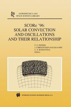 portada Score '96: Solar Convection and Oscillations and Their Relationship (en Inglés)