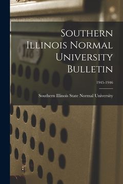 portada Southern Illinois Normal University Bulletin; 1945-1946 (in English)