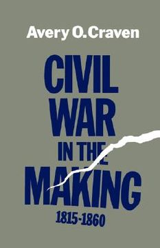 portada civil war in the making, 1815-1860 (en Inglés)