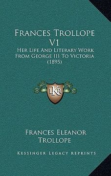 portada frances trollope v1: her life and literary work from george iii to victoria (1895) (en Inglés)