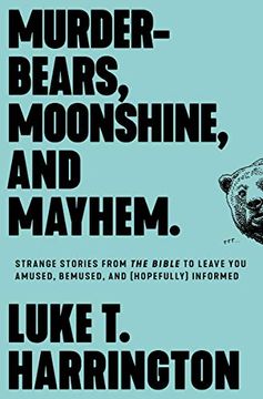 portada Murder-Bears, Moonshine, and Mayhem: Strange Stories From the Bible to Leave you Amused, Bemused, and (Hopefully) Informed (en Inglés)