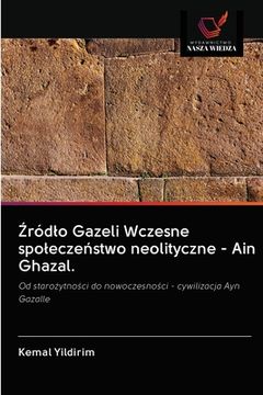 portada Źródlo Gazeli Wczesne spoleczeństwo neolityczne - Ain Ghazal. (en Polaco)