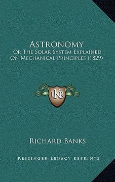 portada astronomy: or the solar system explained on mechanical principles (1829) (en Inglés)