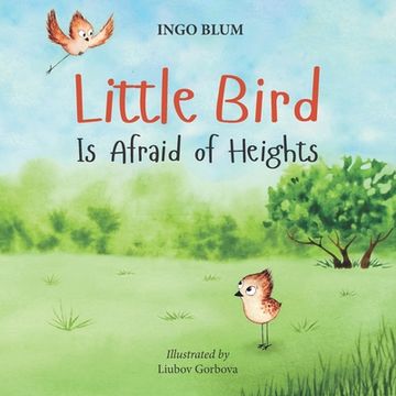 portada Little Bird is Afraid of Height: Teaching Children to Overcome Fears (en Inglés)