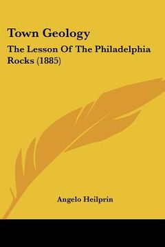 portada town geology: the lesson of the philadelphia rocks (1885) (in English)