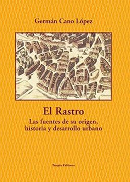 portada El Rastro: Las Fuentes de su Origen,, Historia y Desarrollo Urbano (in Spanish)