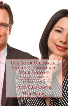 portada Use Your Bilingual Skills to Increase Your Income: Specialize in MEDICAL Translation/Interpretation - English-Chinese