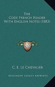 portada The Code French Reader With English Notes (1883) (in French)