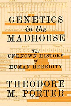 portada Genetics in the Madhouse: The Unknown History of Human Heredity (en Inglés)