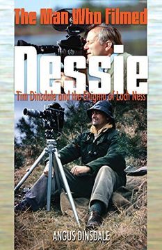 portada The man who Filmed Nessie: Tim Dinsdale and the Enigma of Loch Ness (en Inglés)