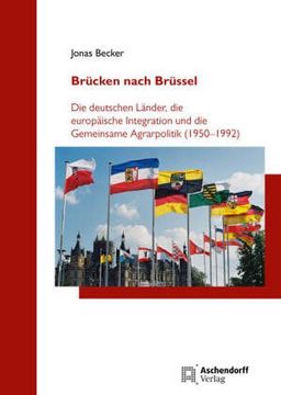 portada Brucken Nach Brussel: Die Deutschen Lander, Die Europaische Integration Und Die Gemeinsame Agrarpolitik (1950-1992) (en Alemán)