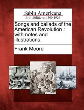 portada songs and ballads of the american revolution: with notes and illustrations.