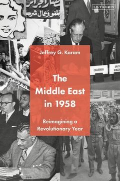 portada The Middle East in 1958: Reimagining a Revolutionary Year (en Inglés)