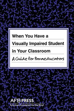 portada When you Have a Visually Impaired Student in Your Classroom: A Guide for Paraeducators (en Inglés)