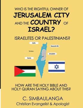 portada Who Is the Rightful Owner of Jerusalem City and the Country of Israel?: Israelites or Palestinians? (in English)