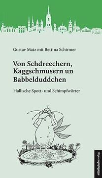 portada Von Schdreechern, Kaggschmusern un Babbelduddchen Hallische Spott- und Schimpfwörter (en Alemán)