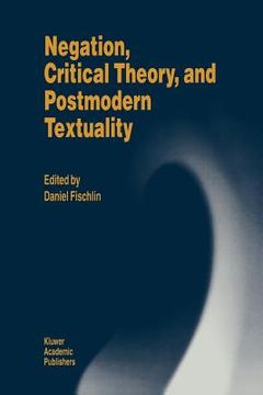 portada negation, critical theory, and postmodern textuality (en Inglés)