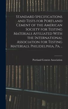 portada Standard Specifications and Tests for Portland Cement of the American Society for Testing Materials Affiliated With the International Association for (en Inglés)