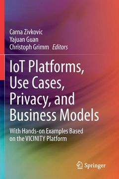 portada Iot Platforms, Use Cases, Privacy, and Business Models: With Hands-On Examples Based on the Vicinity Platform (en Inglés)