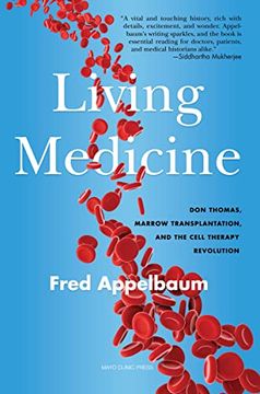 portada Living Medicine: Don Thomas, Marrow Transplantation, and the Cell Therapy Revolution (en Inglés)
