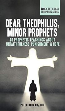 portada Dear Theophilus, Minor Prophets: 40 Prophetic Teachings About Unfaithfulness, Punishment, and Hope (en Inglés)