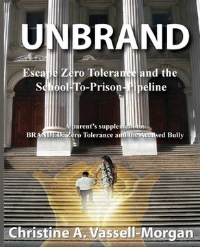 portada Unbrand: Escape Zero Tolerance and the School-To-Prison-Pipeline (en Inglés)