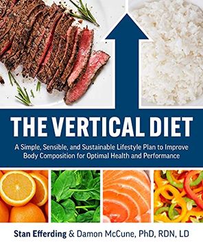 portada The Vertical Diet: A Simple, Sensible, and Sustainable Lifestyle Plan to Improve Body Composition for Optimal Health and Performance (en Inglés)