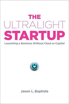 portada The Ultralight Startup: Launching a Business Without Clout or Capital (en Inglés)