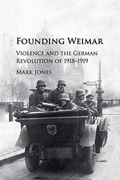 portada Founding Weimar: Violence and the German Revolution of 1918–1919 (in English)