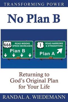portada No Plan B: Returning to God's Original Plan for Your Life (en Inglés)