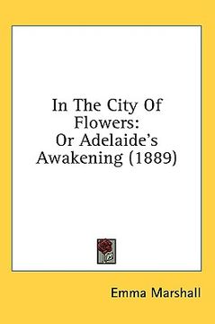 portada in the city of flowers: or adelaide's awakening (1889) (en Inglés)