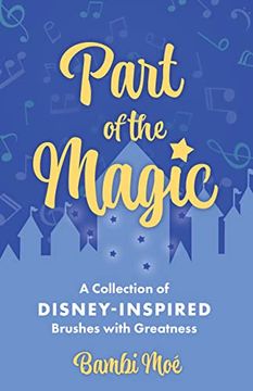 portada Part of the Magic: A Collection of Disney-Inspired Brushes With Greatness (en Inglés)
