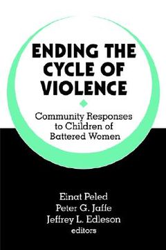 portada ending the cycle of violence: community responses to children of battered women (en Inglés)