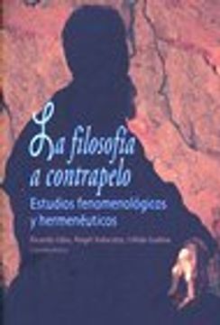 portada Filosofia A Contrapelo, La. Estudios Fenomenologicos Y Hermeneuticos
