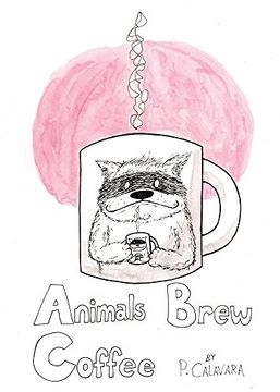 portada Animals Brew Coffee: 26 Letters & 40 Paintings