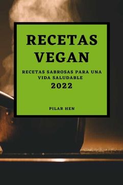 portada Recetas Vegan 2022: Recetas Sabrosas Para una Vida Saludable (in Spanish)