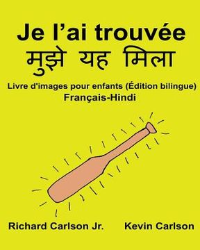 portada Je l'ai trouvée: Livre d'images pour enfants Français-Hindi (Édition bilingue) (en Francés)