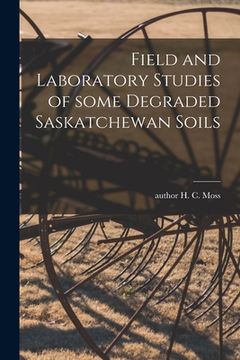 portada Field and Laboratory Studies of Some Degraded Saskatchewan Soils (in English)