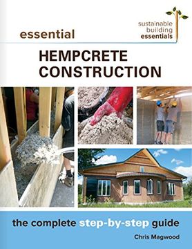 portada Essential Hempcrete  Construction: The Complete Step-by-Step Guide (Sustainable Building Essentials Series)