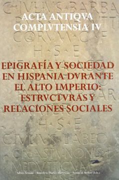 portada Epigrafía y sociedad en Hispania durante el Alto Imperio: estructuras y relaciones sociales