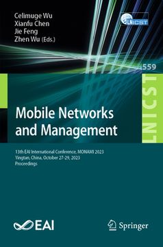 portada Mobile Networks and Management: 13th Eai International Conference, Monami 2023, Yingtan, China, October 27-29, 2023, Proceedings