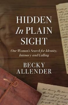 portada Hidden In Plain Sight: One Woman's Search for Identity, Intimacy and Calling (en Inglés)