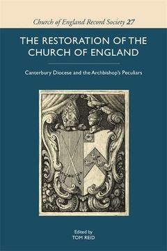portada The Restoration of the Church of England: Canterbury Diocese and the Archbishop's Peculiars (en Inglés)