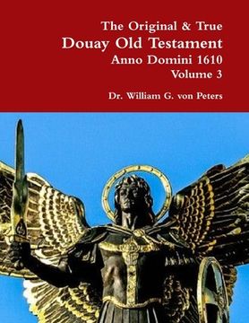 portada The Original & True Douay Old Testament of Anno Domini 1610 volume 3 (en Inglés)