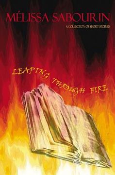 portada Leaping Through Fire: A Collection of Short Stories (en Inglés)