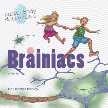 portada Brainiacs: An Imaginative Journey Through the Nervous System (Human Body Detectives) (Volume 5)