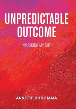 portada Unpredictable Outcome: Unmasking My Faith (in English)