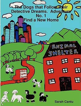 portada the dogs that follow their detective dreams. adventure no. 1: find a new home (en Inglés)